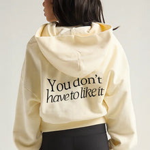Load image into Gallery viewer, You Don&#39;t Have To Like It Women&#39;s Crop Hoodie
